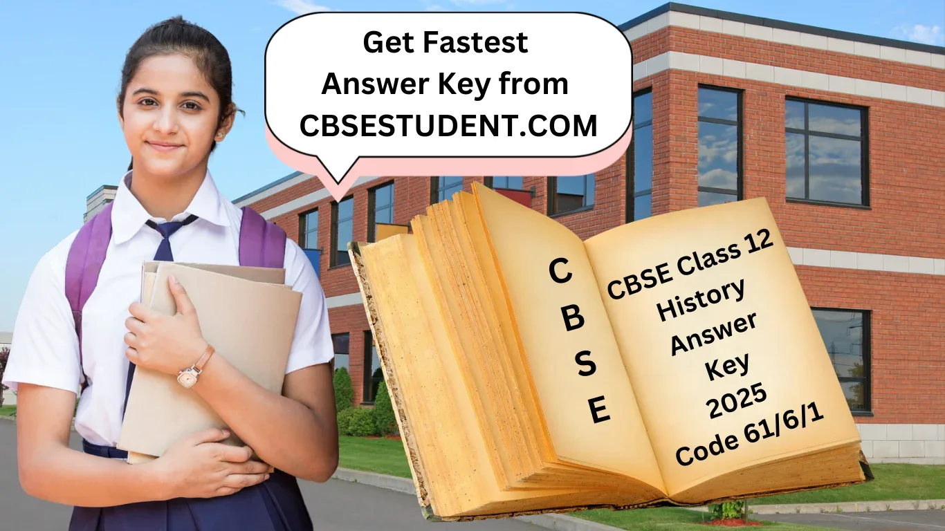 CBSE Class 12 History Answer Key 2025 Paper Code 61/6/1 CBSE Class 12 History Answer Key 2025 Paper Code 61/6/1
